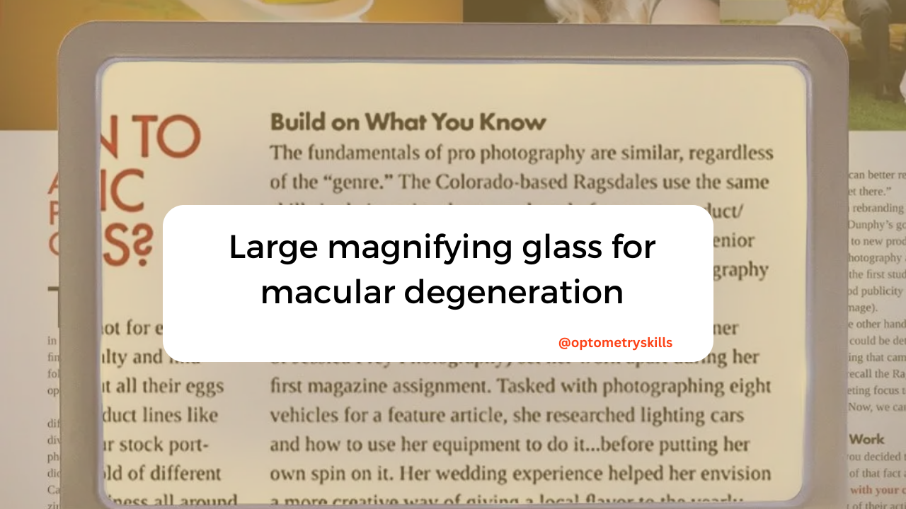 large magnifying glass for macular degeneration