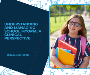 Understanding and Managing School Myopia: A Clinical Perspective